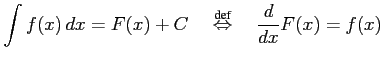 $\displaystyle \int f(x)\,dx=F(x)+C \quad\overset{\text{def}}{\Leftrightarrow}\quad \frac{d}{dx}F(x)=f(x)$