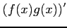 $\displaystyle (f(x)g(x))'$