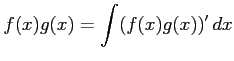 $\displaystyle f(x)g(x)= \int(f(x)g(x))'\,dx$