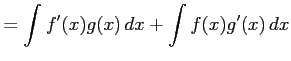 $\displaystyle = \int f'(x)g(x)\,dx+ \int f(x)g'(x)\,dx$