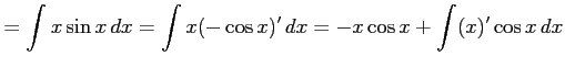 $\displaystyle = \int x\sin x\,dx= \int x(-\cos x)'\,dx= -x\cos x+\int (x)'\cos x\,dx$