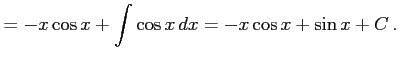 $\displaystyle = -x\cos x+\int\cos x\,dx= -x\cos x+\sin x+C\,.$