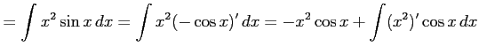 $\displaystyle = \int x^2\sin x\,dx= \int x^2(-\cos x)'\,dx= -x^2\cos x+\int (x^2)'\cos x\,dx$