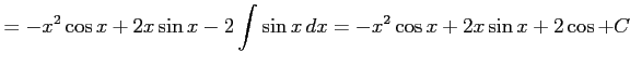 $\displaystyle = -x^2\cos x+2x\sin x-2\int\sin x\,dx= -x^2\cos x+2x\sin x+2\cos+C$