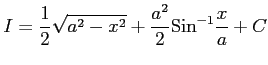 $\displaystyle I=\frac{1}{2}\sqrt{a^2-x^2}+\frac{a^2}{2}\mathrm{Sin}^{-1}\frac{x}{a}+C$