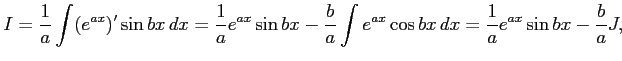 $\displaystyle I=\frac{1}{a}\int(e^{ax})'\sin bx\,dx= \frac{1}{a}e^{ax}\sin bx- \frac{b}{a}\int e^{ax}\cos bx\,dx= \frac{1}{a}e^{ax}\sin bx- \frac{b}{a}J,$