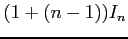 $\displaystyle (1+(n-1))I_{n}$