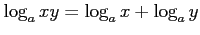 $ \log_{a}xy=\log_{a}x+\log_{a}y$