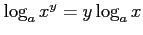 $ \log_{a}x^y=y\log_{a}x$