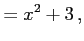 $\displaystyle =x^2+3\,,$