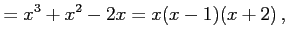 $\displaystyle =x^3+x^2-2x=x(x-1)(x+2)\,,$