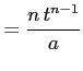 $\displaystyle = \frac{n\,t^{n-1}}{a}$