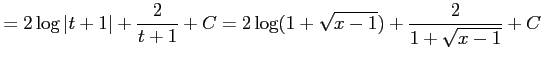 $\displaystyle = 2\log\vert t+1\vert+\frac{2}{t+1}+C= 2\log(1+\sqrt{x-1})+\frac{2}{1+\sqrt{x-1}}+C$