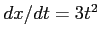 $ dx/dt=3t^2$
