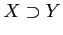 $\displaystyle X\supset Y$