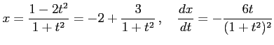 $\displaystyle x=\frac{1-2t^2}{1+t^2}=-2+\frac{3}{1+t^2}\,,\quad \frac{dx}{dt}=-\frac{6t}{(1+t^2)^2}$