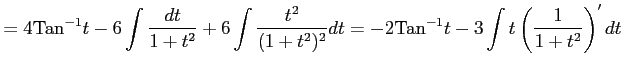 $\displaystyle = 4\mathrm{Tan}^{-1}t-6 \int\frac{dt}{1+t^2}+6 \int\frac{t^2}{(1+t^2)^2}dt= -2\mathrm{Tan}^{-1}t-3 \int t\left(\frac{1}{1+t^2}\right)'dt$