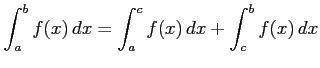 $ \displaystyle{\int_{a}^{b}f(x)\,dx=
\int_{a}^{c}f(x)\,dx+\int_{c}^{b}f(x)\,dx}$