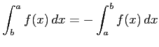 $ \displaystyle{\int_{b}^{a}f(x)\,dx=
-\int_{a}^{b}f(x)\,dx}$