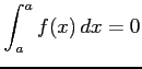 $ \displaystyle{\int_{a}^{a}f(x)\,dx=0}$