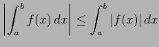 $ \displaystyle{\left\vert\int_{a}^{b}f(x)\,dx\right\vert\leq\int_{a}^{b}\vert f(x)\vert\,dx}$