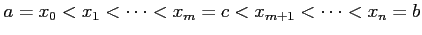 $ a=x_0<x_1<\cdots<x_{m}=c<x_{m+1}<\cdots<x_{n}=b$