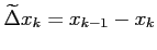 $ \widetilde{\Delta}x_{k}=x_{k-1}-x_{k}$