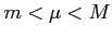 $ m<\mu<M$
