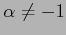 $ \alpha\ne -1$