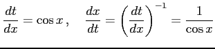 $\displaystyle \frac{dt}{dx}=\cos x\,,\quad \frac{dx}{dt}=\left(\frac{dt}{dx}\right)^{-1}= \frac{1}{\cos x}$