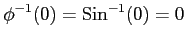 $ \displaystyle{\phi^{-1}(0)=\mathrm{Sin}^{-1}(0)=0}$