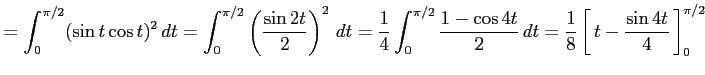 $\displaystyle = \int_{0}^{\pi/2}(\sin t\cos t)^2\,dt= \int_{0}^{\pi/2}\left(\fr...
...ule height1.5em width0em depth0.1em\,{t-\frac{\sin 4t}{4}}\,\right]_{0}^{\pi/2}$