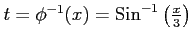 $ t=\phi^{-1}(x)=\mathrm{Sin}^{-1}\left(\frac{x}{3}\right)$