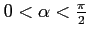 $ 0<\alpha<\frac{\pi}{2}$