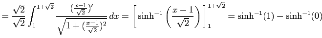 $\displaystyle = \frac{\sqrt{2}}{\sqrt{2}} \int_{1}^{1+\sqrt{2}}\frac{(\frac{x-1...
...c{x-1}{\sqrt{2}}\right)}\,\right]_{1}^{1+\sqrt{2}}= \sinh^{-1}(1)-\sinh^{-1}(0)$