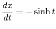 $\displaystyle \frac{dx}{dt}=-\sinh t$