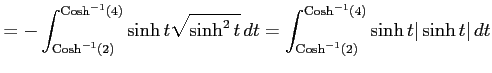 $\displaystyle = -\int^{\mathrm{Cosh}^{-1}(4)}_{\mathrm{Cosh}^{-1}(2)} \sinh t \...
...t^{\mathrm{Cosh}^{-1}(4)}_{\mathrm{Cosh}^{-1}(2)} \sinh t \vert\sinh t\vert\,dt$
