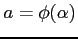 $ a=\phi(\alpha)$