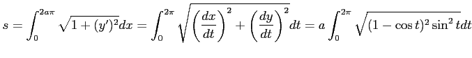 $\displaystyle s= \int_{0}^{2a\pi}\sqrt{1+(y')^2}dx= \int_{0}^{2\pi}\sqrt{\left(...
...+\left(\frac{dy}{dt}\right)^2}dt= a\int_{0}^{2\pi}\sqrt{(1-\cos t)^2\sin^2 t}dt$