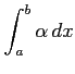 $ \displaystyle{\int_{a}^{b}\alpha\,dx}$