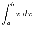 $ \displaystyle{\int_{a}^{b}x\,dx}$