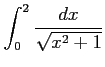 $ \displaystyle{\int_{0}^{2}\frac{dx}{\sqrt{x^2+1}}}$