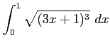 $ \displaystyle{\int_{0}^{1}\sqrt{(3x+1)^3}\,\,dx}$