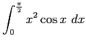 $ \displaystyle{\int_{0}^{\frac{\pi}{2}}x^2\cos x\,\,dx}$