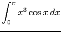 $ \displaystyle{\int_{0}^{\pi}x^3\cos x\,dx}$
