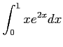 $ \displaystyle{\int_{0}^{1}xe^{2x}dx}$