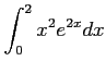 $ \displaystyle{\int_{0}^{2}x^2e^{2x}dx}$