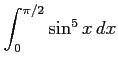 $ \displaystyle{\int_{0}^{\pi/2}\sin^5 x\,dx}$