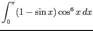 $ \displaystyle{\int_{0}^{\pi}(1-\sin x)\cos^6 x\,dx}$