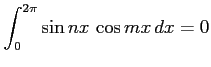 $ \displaystyle{\int_{0}^{2\pi}\sin nx\,\cos mx\,dx=0}$